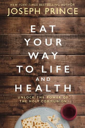 Cover image for Eat Your Way to Life and Health: Unlock the Power of the Holy Communion