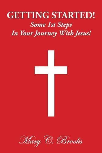 Cover image for Getting Started! Some 1st Steps in Your Journey with Jesus!