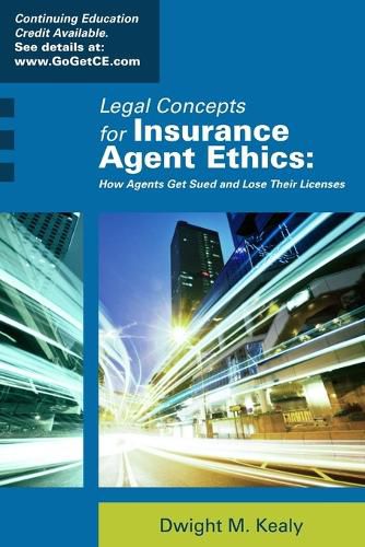 Cover image for Legal Concepts for Insurance Agent Ethics: How Agents Get Sued and Lose Their Licenses