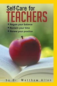 Cover image for Self-Care for Teachers: Regain Your Balance Reclaim Your Time Renew Your Practice