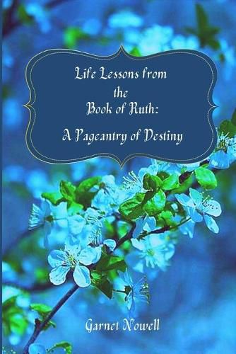 Cover image for Life Lessons from the Book of Ruth: A Pageantry of Destiny