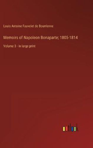 Cover image for Memoirs of Napoleon Bonaparte; 1805-1814