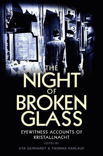 Cover image for The Night of Broken Glass: Eyewitness Accounts of Kristallnacht