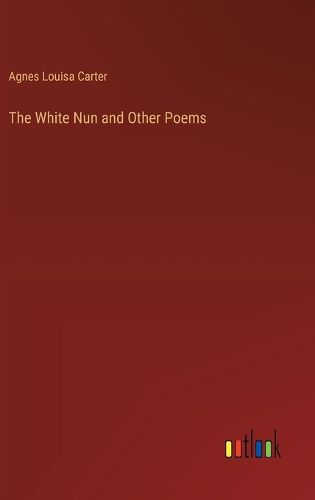 Cover image for The White Nun and Other Poems