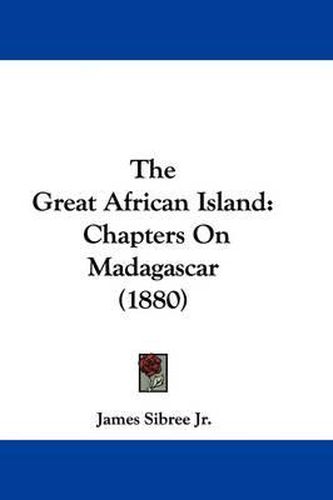 Cover image for The Great African Island: Chapters on Madagascar (1880)