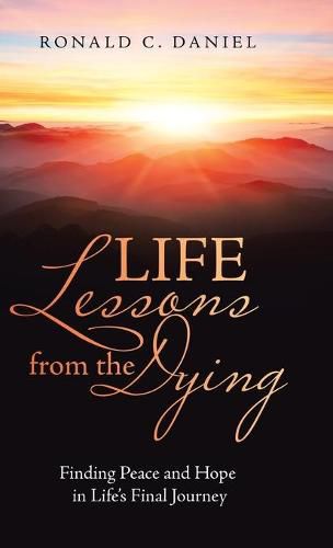 Cover image for Life Lessons from the Dying: Finding Peace and Hope in Life's Final Journey