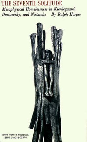 Cover image for The Seventh Solitude: Metaphysical Homelessness in Kierkegaard, Dostoevsky and Nietzsche