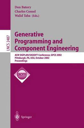 Cover image for Generative Programming and Component Engineering: ACM SIGPLAN/SIGSOFT Conference, GPCE 2002, Pittsburgh, PA, USA, October 6-8, 2002. Proceedings