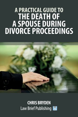 Cover image for A Practical Guide to the Death of a Spouse During Divorce Proceedings