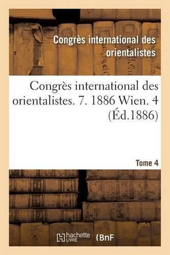 Congres International Des Orientalistes. 7. 1886 Wien. 4