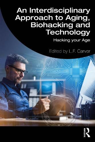 Cover image for An Interdisciplinary Approach to Aging, Biohacking and Technology