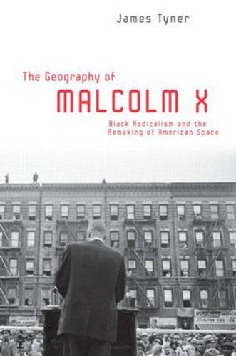 Cover image for The Geography of Malcolm X: Black Radicalism and the Remaking of American Space
