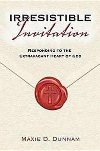 Cover image for Irresistible Invitation: Responding to the Extravagant Heart of God