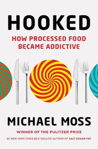 Cover image for Hooked: How Processed Food Became Addictive