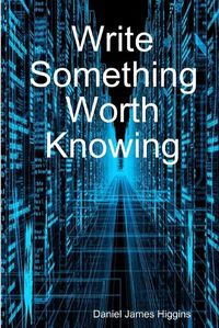 Cover image for Write Something Worth Knowing