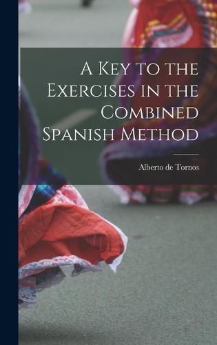 Cover image for A Key to the Exercises in the Combined Spanish Method