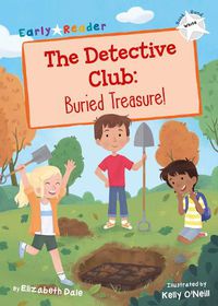 Cover image for The Detective Club: Buried Treasure: (White Early Reader)