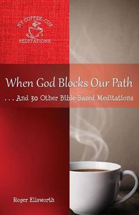 Cover image for When God Blocks Our Path: ... And 30 Other Bible-Based Meditations