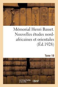 Cover image for Memorial Henri Basset. Nouvelles Etudes Nord-Africaines Et Orientales,: Publiees Par l'Institut Des Hautes Etudes Marocaines.