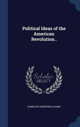 Cover image for Political Ideas of the American Revolution..