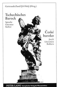 Cover image for Tschechisches Barock / Ceske Baroko: Sprache, Literatur, Kultur / Jazyk, Literatura, Kultura