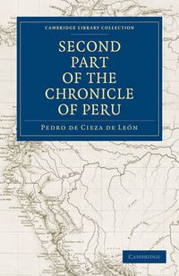 Cover image for The Second Part of the Chronicle of Peru: Volume 2