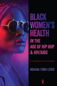 Cover image for Black Women's Health in the Age of Hip Hop and HIV/AIDS