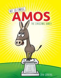 Cover image for Not So Famous Amos: The Christmas Donkey