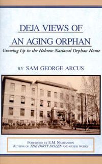 Cover image for Deja Views of an Aging Orphan: Growing Up in the Hebrew National Orphan Home