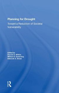 Cover image for Planning for Drought: Toward a Reduction of Societal Vulnerability