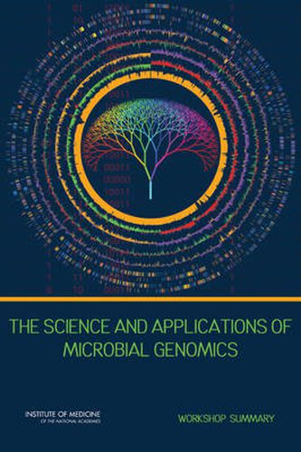 The Science and Applications of Microbial Genomics: Workshop Summary