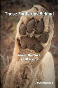 Cover image for Those Footsteps Behind: Around the World in 50 Poems