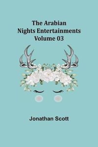 Cover image for The Arabian Nights Entertainments - Volume 03