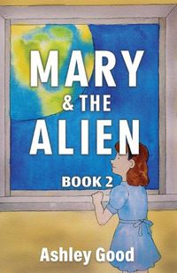 Cover image for Mary & the Alien Book Two