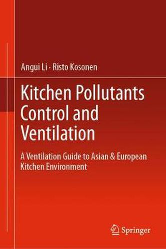 Cover image for Kitchen Pollutants Control and Ventilation: A Ventilation Guide to Asian & European Kitchen Environment