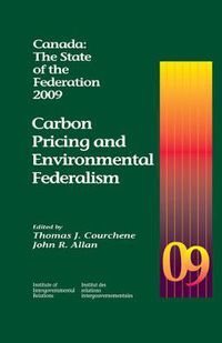 Cover image for Canada: The State of the Federation, 2009: Carbon Pricing and Environmental Federalism