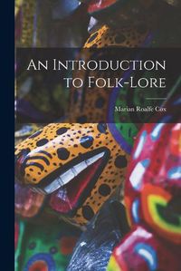 Cover image for An Introduction to Folk-Lore