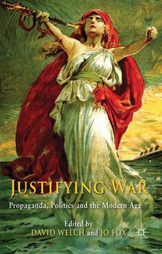 Cover image for Justifying War: Propaganda, Politics and the Modern Age