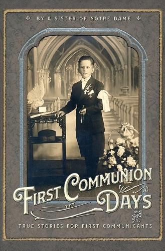 Cover image for First Communion Days: and True Stories for First Communicants