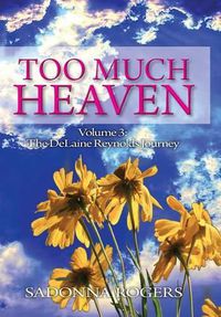 Cover image for Too Much Heaven: Volume 3: The DeLaine Reynolds Journey