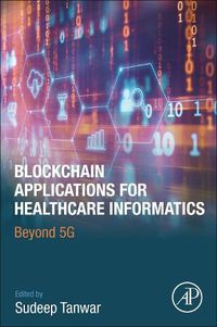 Cover image for Blockchain Applications for Healthcare Informatics: Beyond 5G