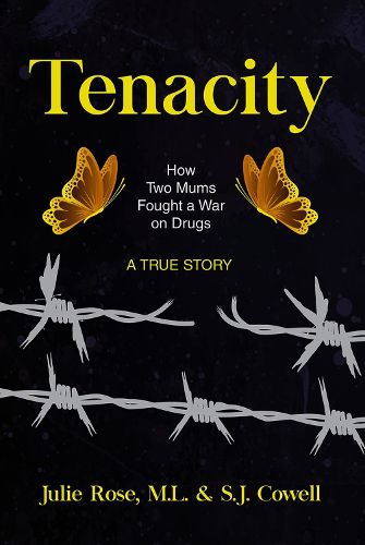 Tenacity: How Two Mums Fought a War Against Drugs -- A True Story