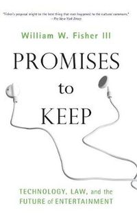 Cover image for Promises to Keep: Technology, Law, and the Future of Entertainment