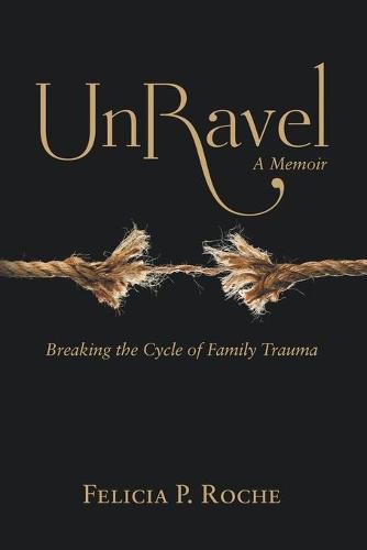 Cover image for Unravel: Breaking the Cycle of Family Trauma