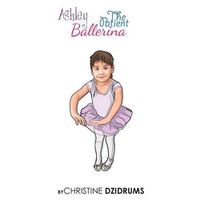 Cover image for Ashley: The Patient Ballerina