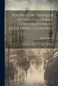 Cover image for Know-how Transfer by Multinational Corporations to Developing Countries