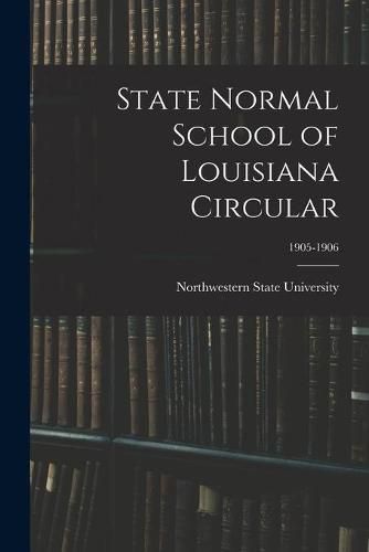 Cover image for State Normal School of Louisiana Circular; 1905-1906