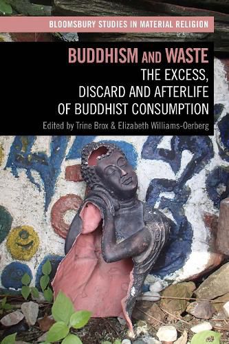 Cover image for Buddhism and Waste: The Excess, Discard, and Afterlife of Buddhist Consumption