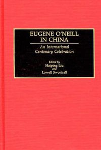 Cover image for Eugene O'Neill in China: An International Centenary Celebration