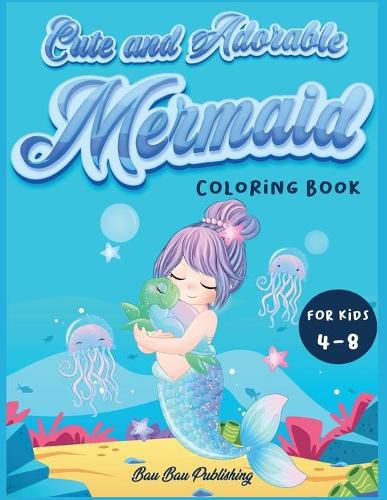 Cover image for Cute and Adorable Mermaid Coloring Book for kids 4-8: An Activity book with gorgeous mermaids and ocean animals. A funny gift idea for boys and girls